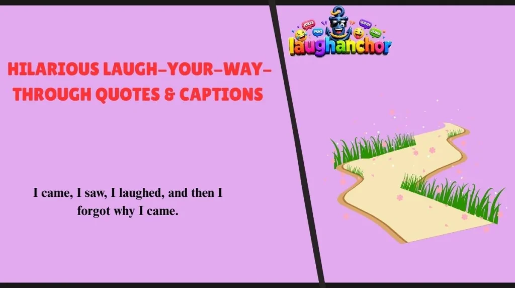 Hilarious Laugh-Your-Way-Through Quotes & Captions