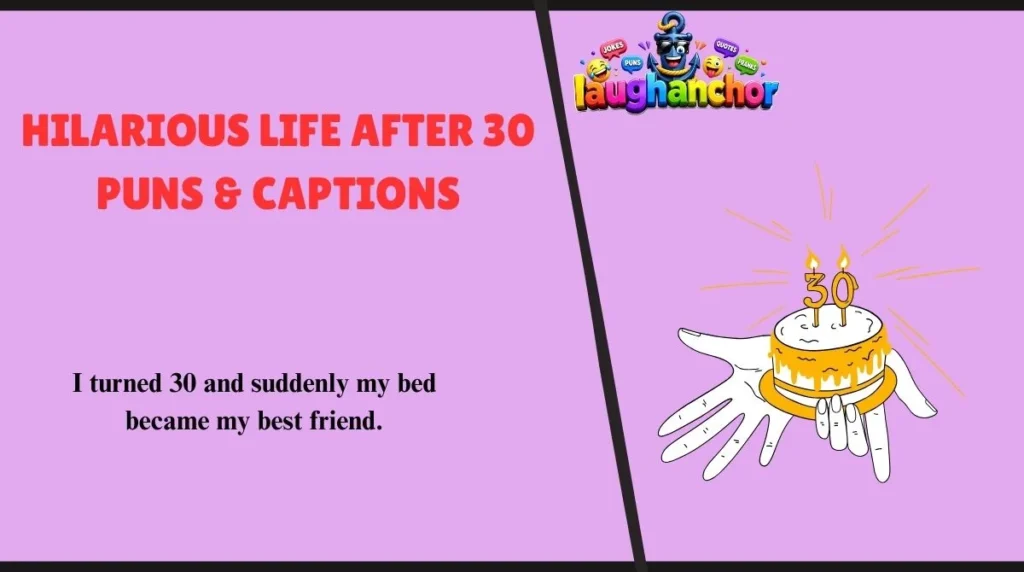 Hilarious Life After 30 Puns & Captions 