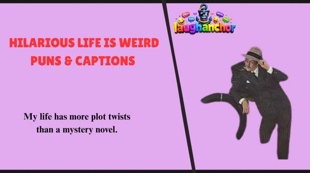 Hilarious Life Is Weird Puns & Captions 