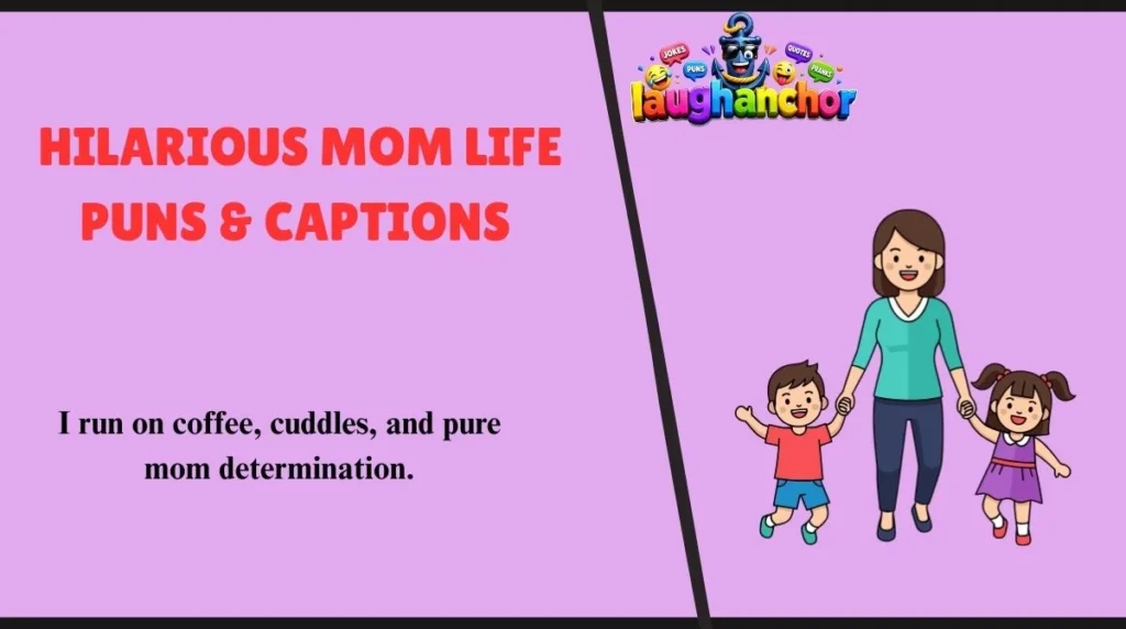 Hilarious Mom Life Puns & Captions