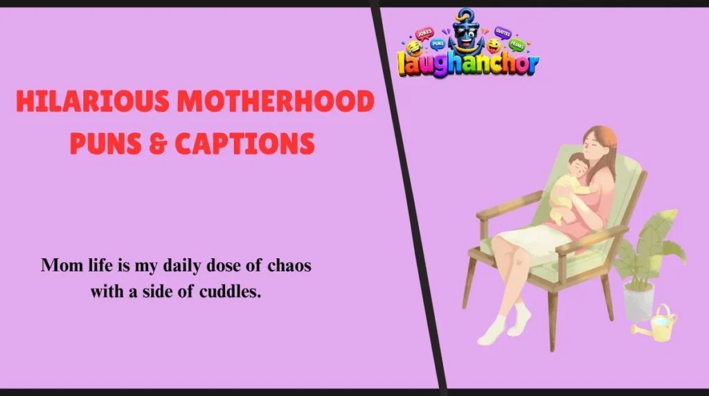 Hilarious Motherhood Puns & Captions