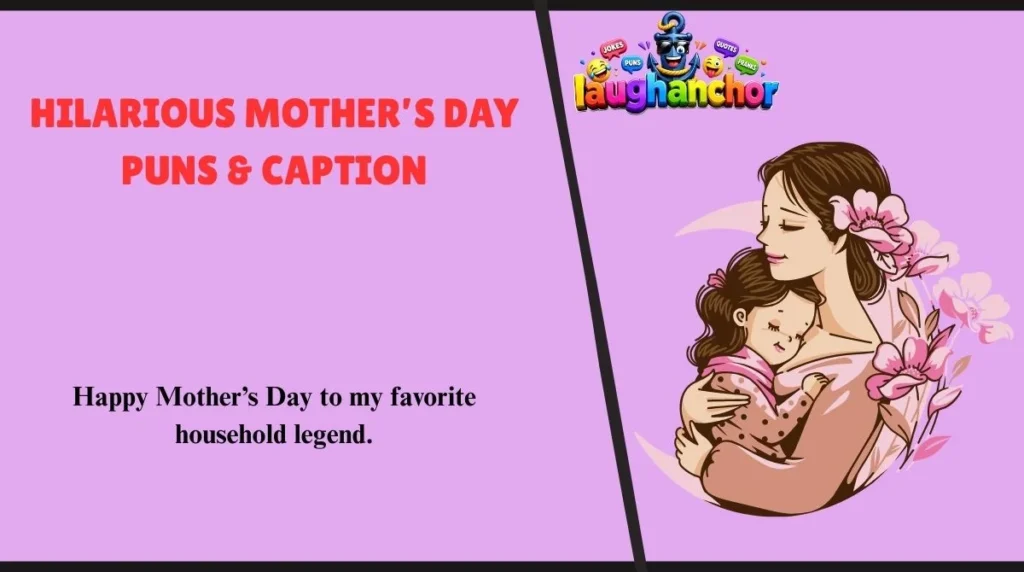 Hilarious Mother’s Day Puns & Caption
