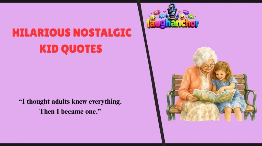 Hilarious Nostalgic Kid Quotes