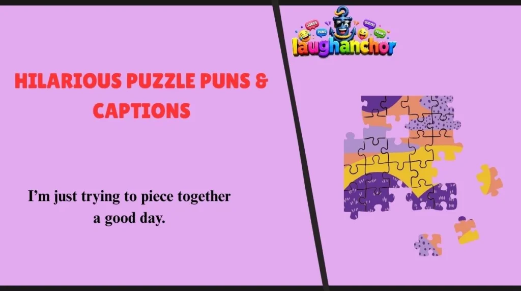Hilarious Puzzle Puns & Captions