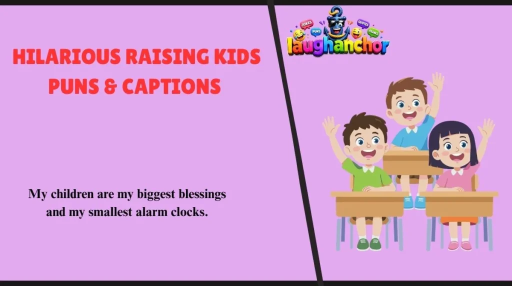 Hilarious Raising Kids Puns & Captions