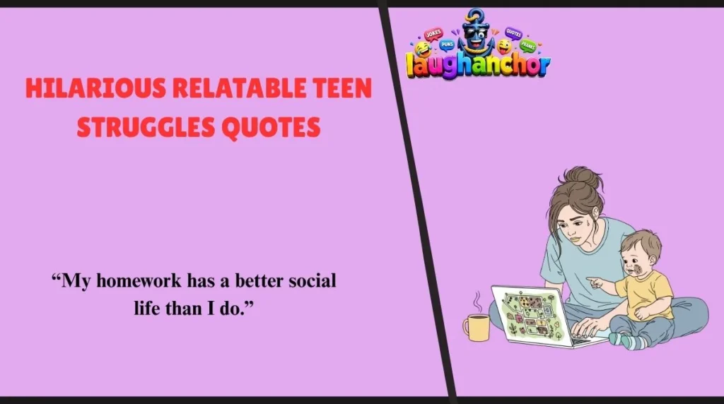 Hilarious Relatable Teen Struggles Quotes