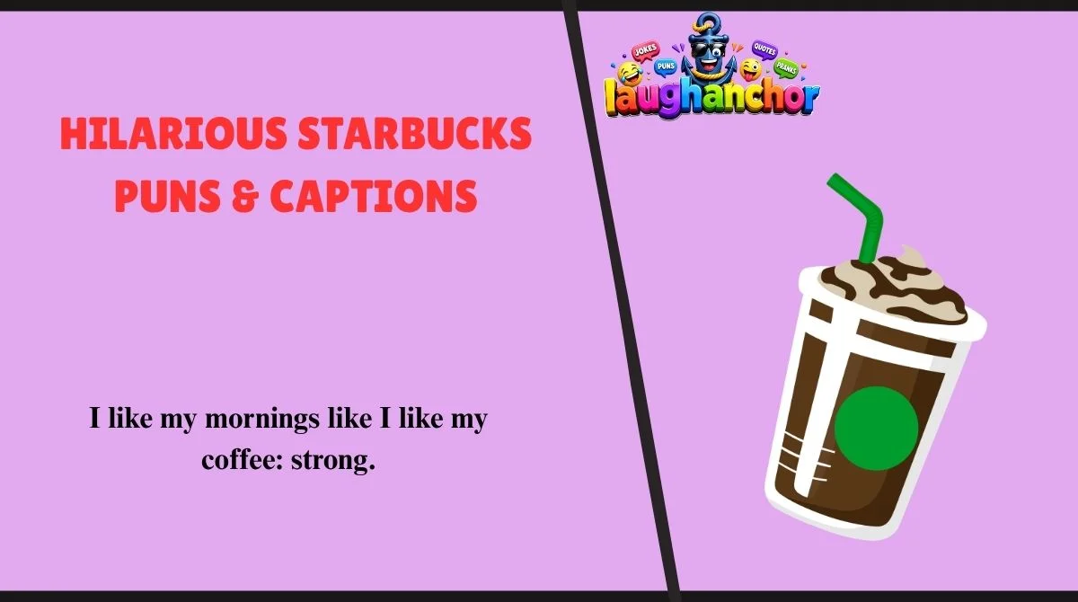 Hilarious Starbucks Puns & Captions