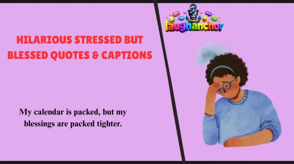 Hilarious Stressed but Blessed Quotes & Captions