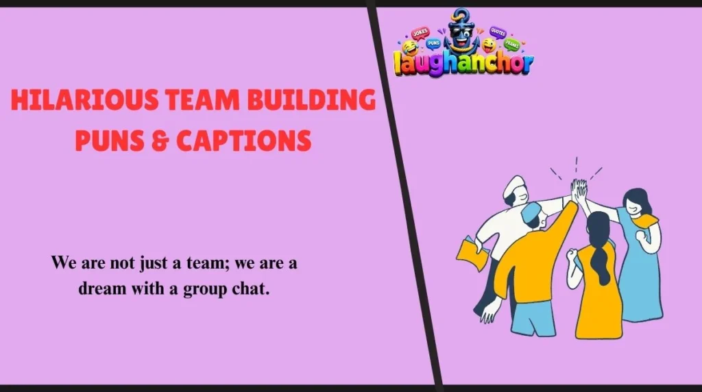 Hilarious Team Building Puns & Captions