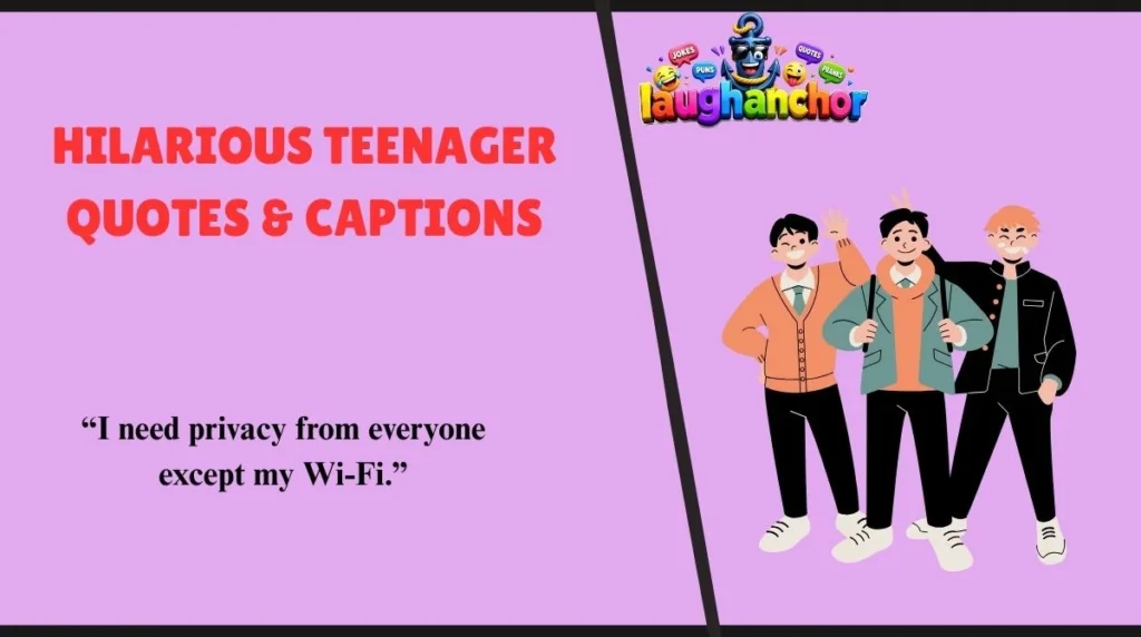Hilarious Teenager Quotes & Captions