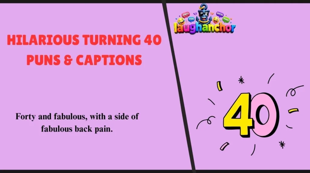 Hilarious Turning 40 Puns & Captions