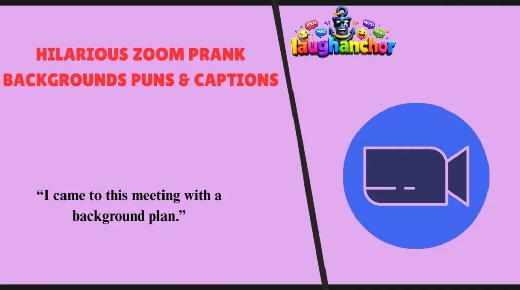 Hilarious Zoom Prank Backgrounds Puns & Captions