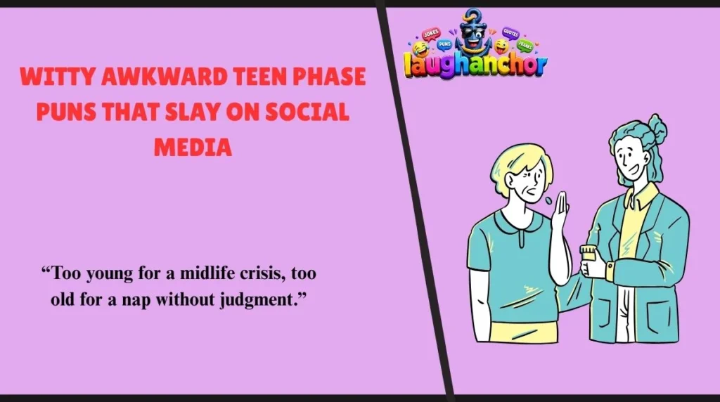 Witty Awkward Teen Phase Puns That Slay on Social Media