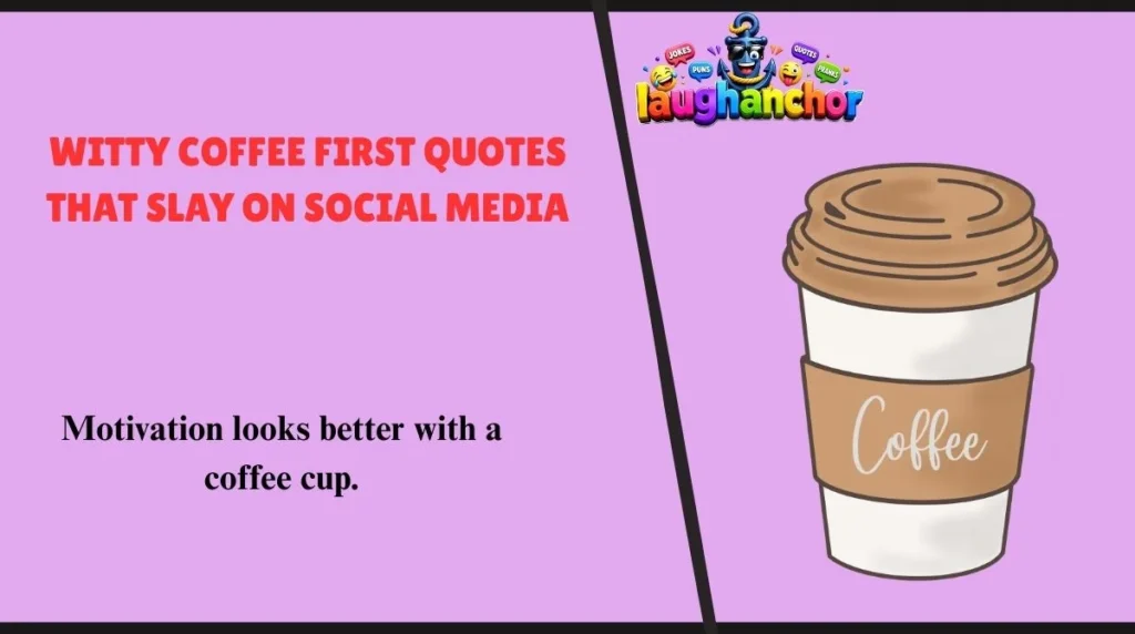 Witty Coffee First Quotes That Slay on Social Media