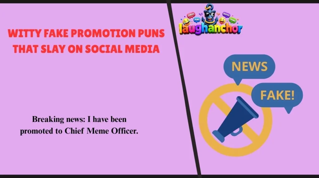 Witty Fake Promotion Puns That Slay on Social Media