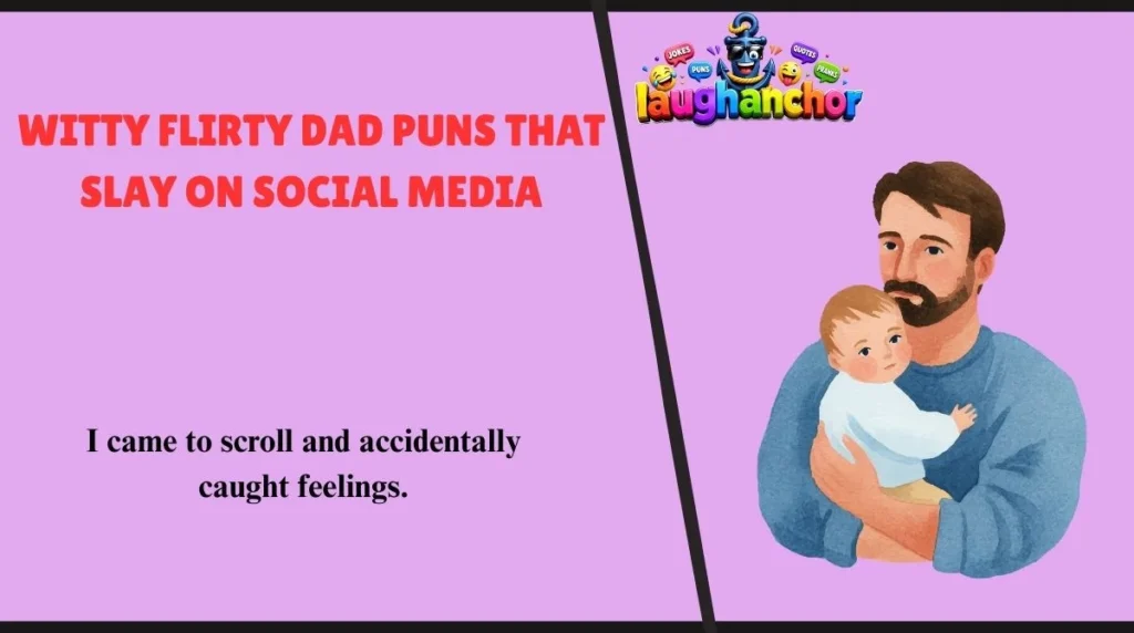 Witty Flirty Dad Puns That Slay on Social Media