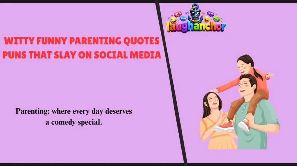 Witty Funny Parenting Quotes Puns That Slay on Social Media