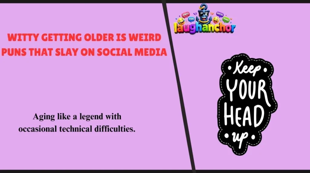 Witty Getting Older Is Weird Puns That Slay on Social Media