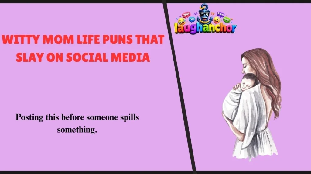 Witty Mom Life Puns That Slay on Social Media