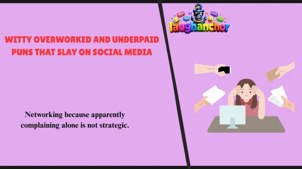 Witty Overworked and Underpaid Puns That Slay on Social Media