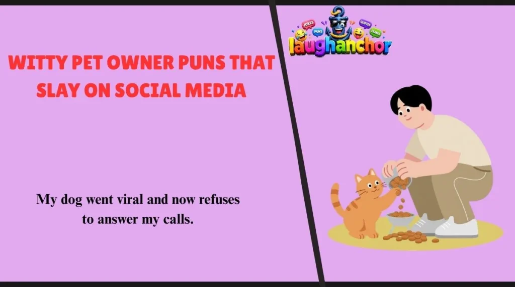 Witty Pet Owner Puns That Slay on Social Media