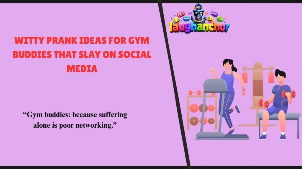 Witty Prank Ideas for Gym Buddies That Slay on Social Media