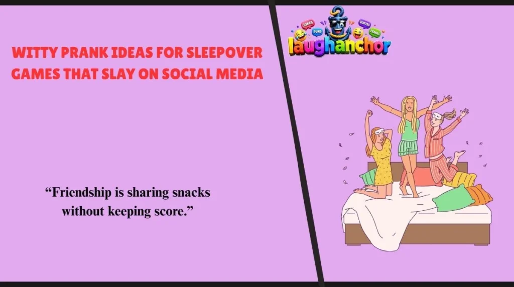 Witty Prank Ideas for Sleepover Games That Slay on Social Media