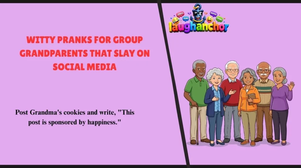 Witty Pranks for Group  Grandparents That Slay on Social Media