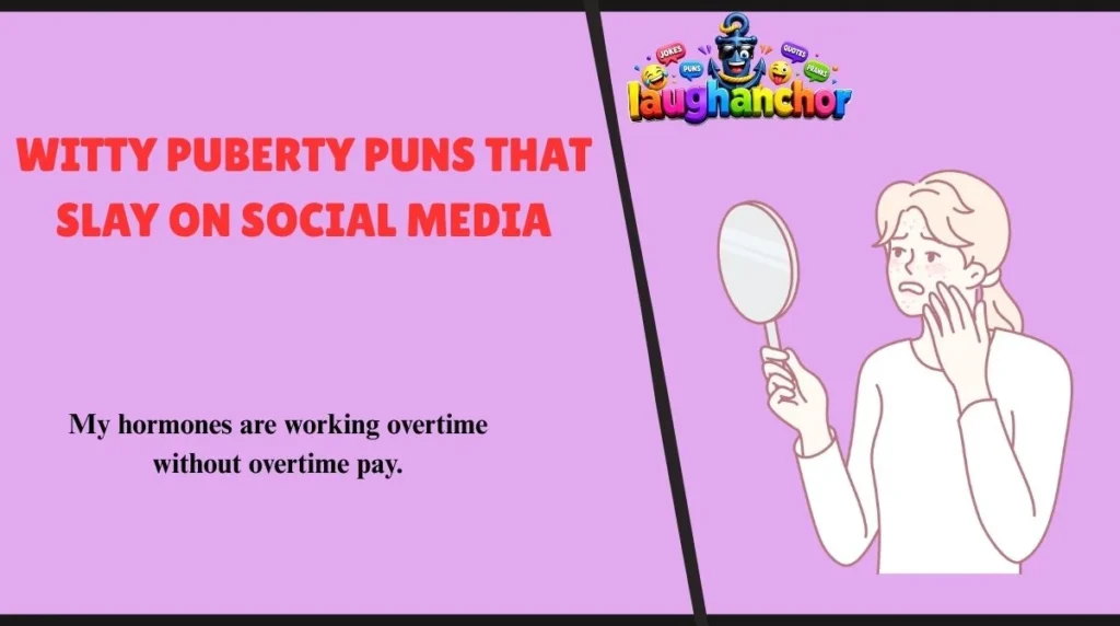 Witty Puberty Puns That Slay on Social Media