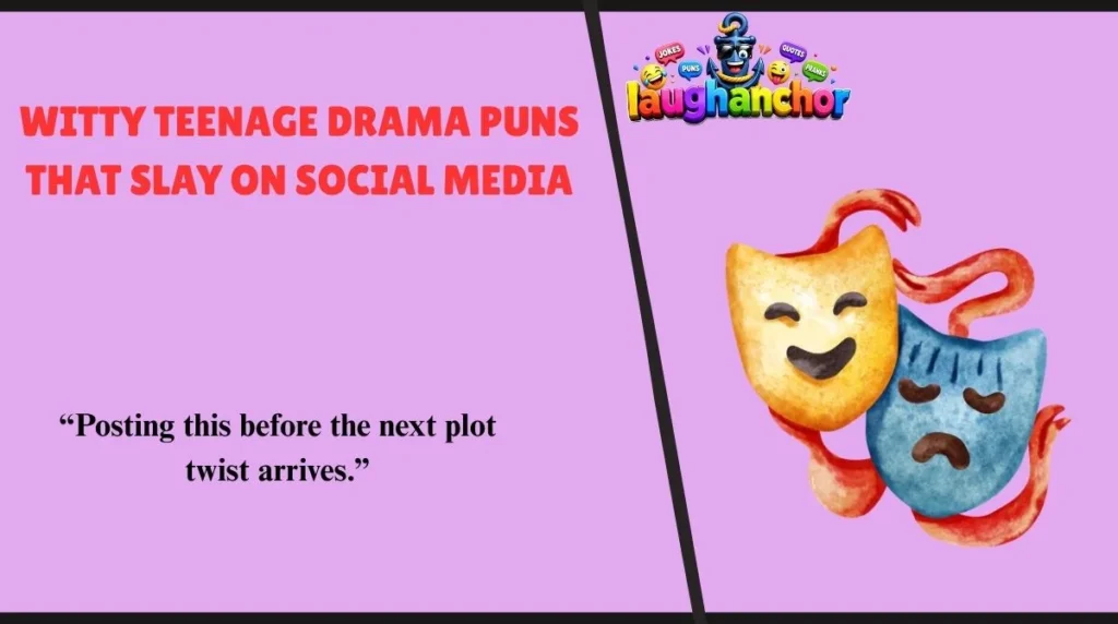 Witty Teenage Drama Puns That Slay on Social Media