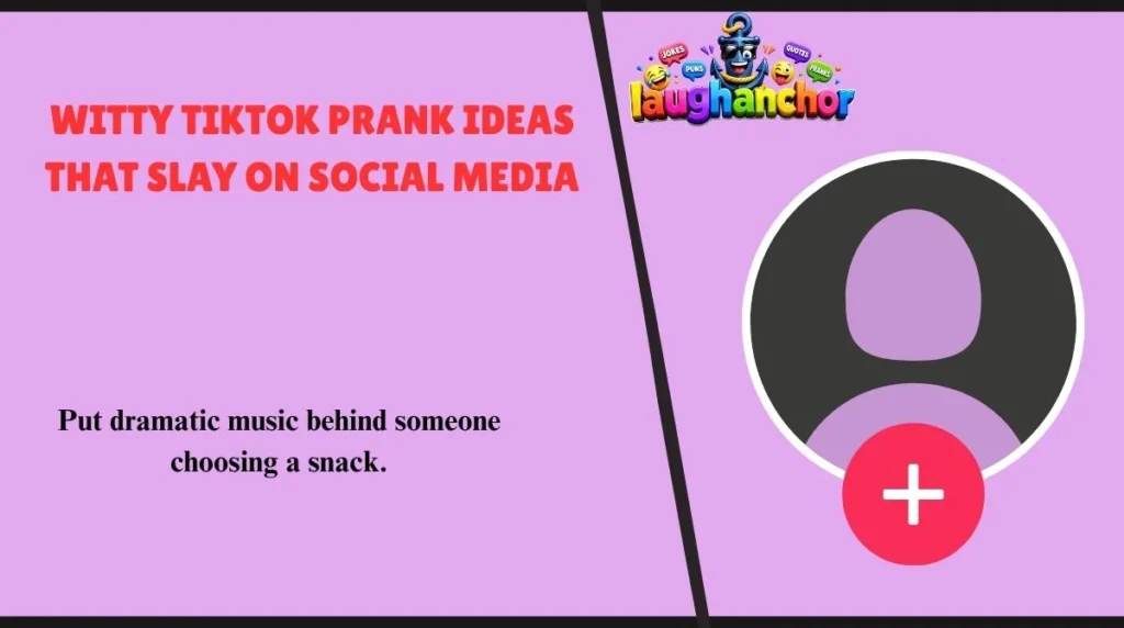 Witty TikTok Prank Ideas That Slay on Social Media