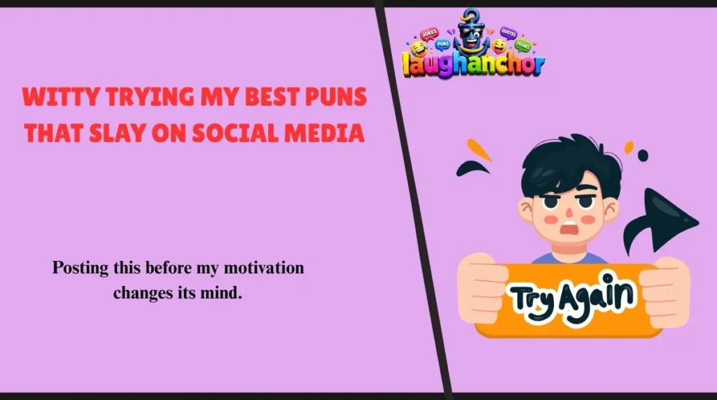 Witty Trying My Best Puns That Slay on Social Media