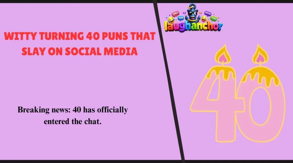 Witty Turning 40 Puns That Slay on Social Media