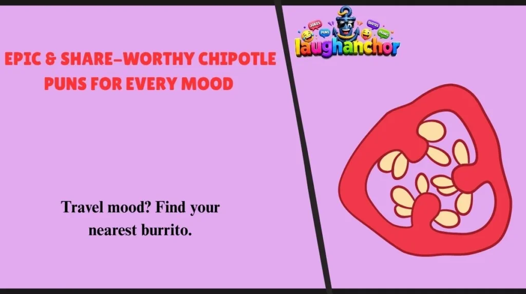 Epic & Share-Worthy Chipotle Puns for Every Mood 