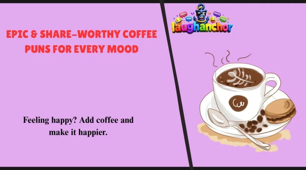 Epic & Share-Worthy Coffee Puns for Every Mood