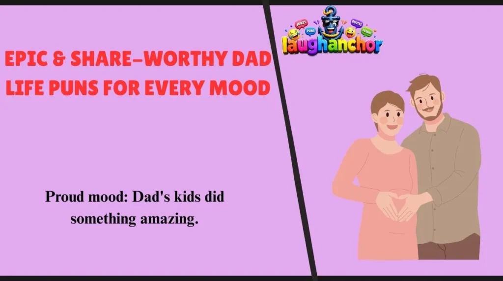 Epic & Share-Worthy Dad Life Puns for Every Mood