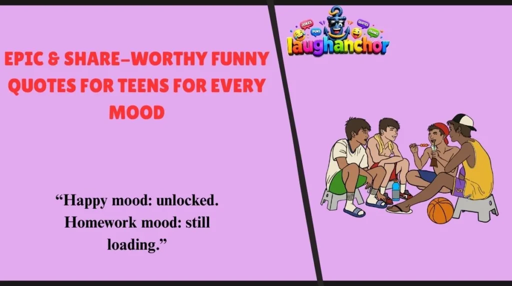 Epic & Share-Worthy Funny Quotes for Teens for Every Mood