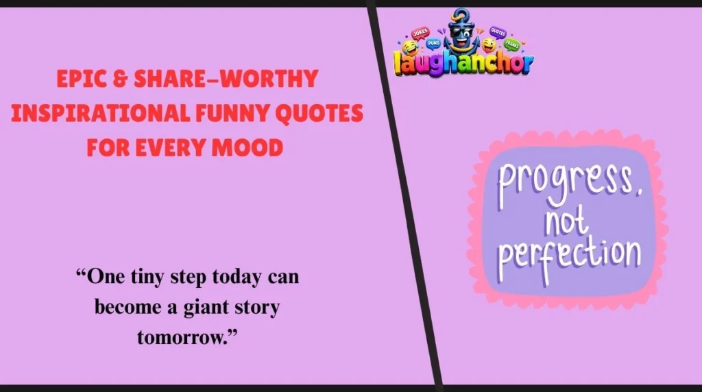 Epic & Share-Worthy Inspirational Funny Quotes for Every Mood
