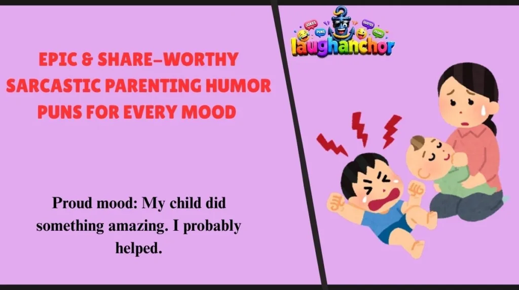 Epic & Share-Worthy Sarcastic Parenting Humor Puns for Every Mood