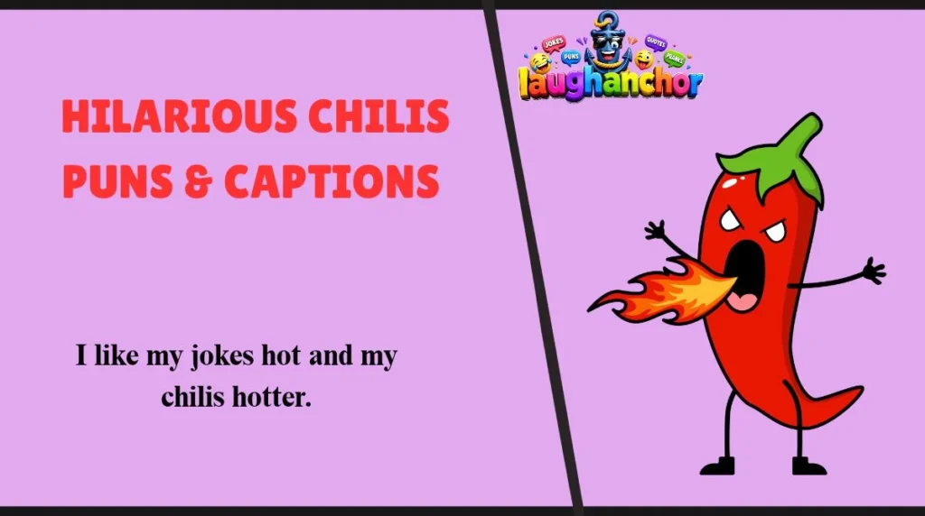 Hilarious Chilis Puns & Captions