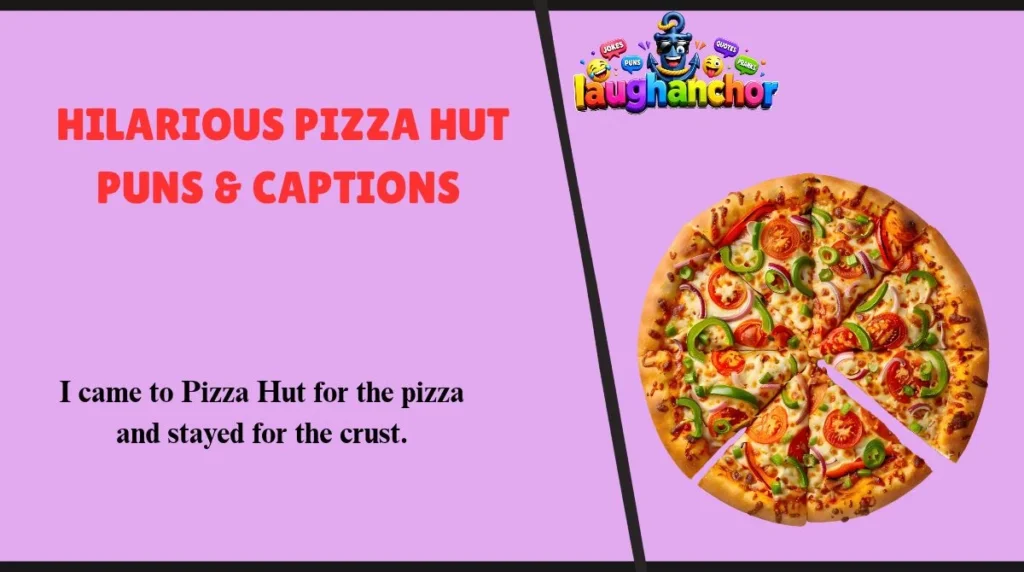 Hilarious Pizza Hut Puns & Captions