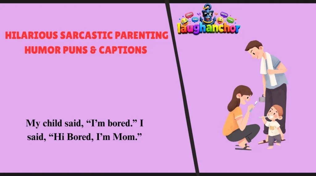 Hilarious Sarcastic Parenting Humor Puns & Captions