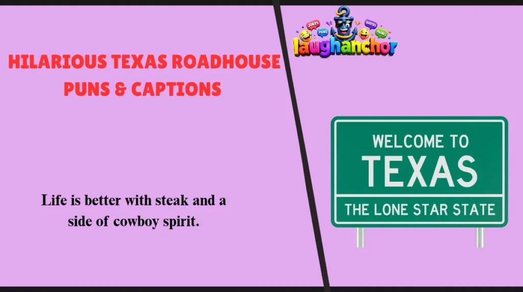 Hilarious Texas Roadhouse Puns & Captions 