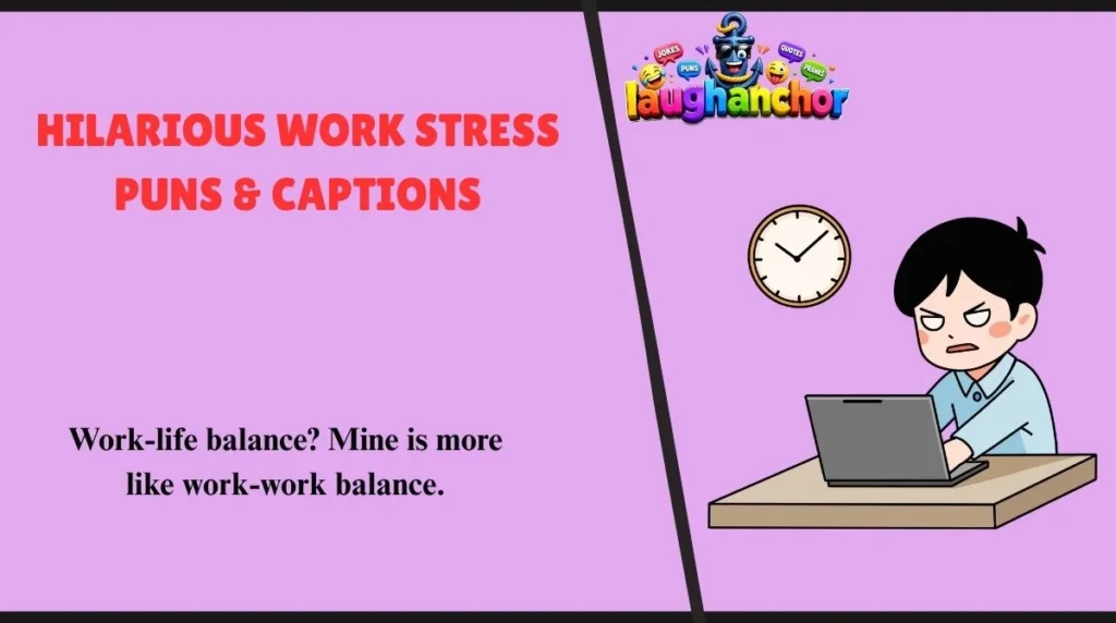 Hilarious Work Stress Puns & Captions