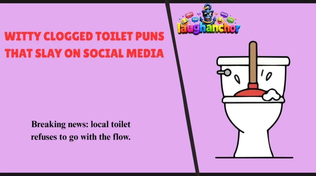 Witty Clogged Toilet Puns That Slay on Social Media