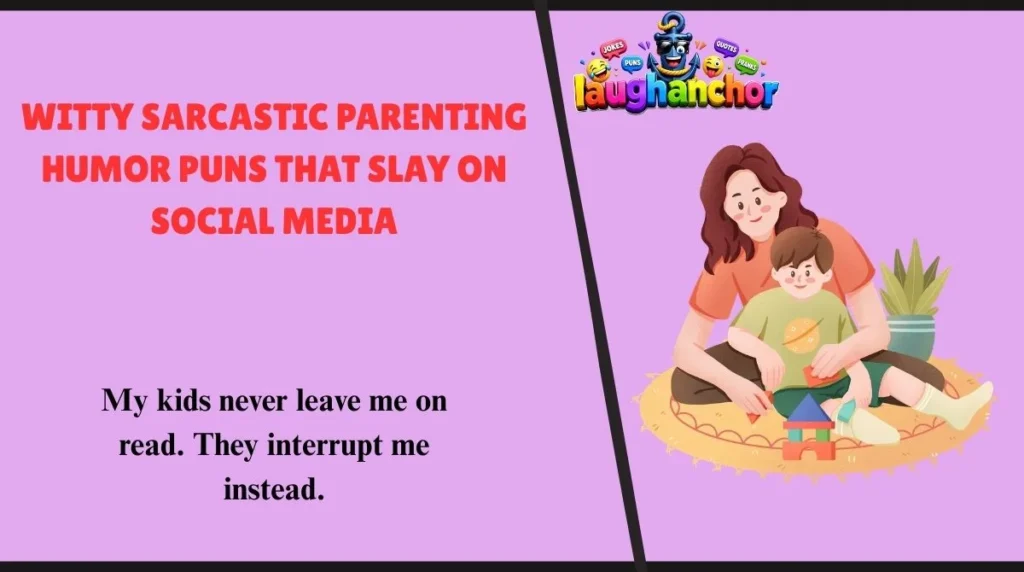Witty Sarcastic Parenting Humor Puns That Slay on Social Media