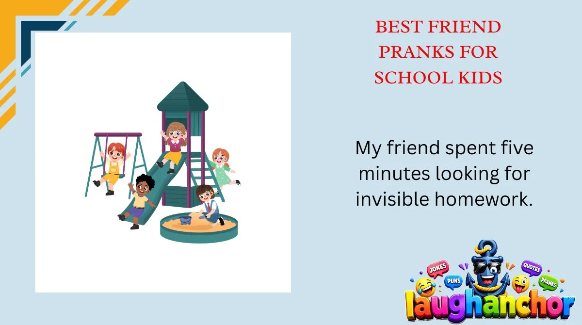 Best Friend Pranks for School Kids