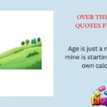 Over the Hill Quotes Funny
