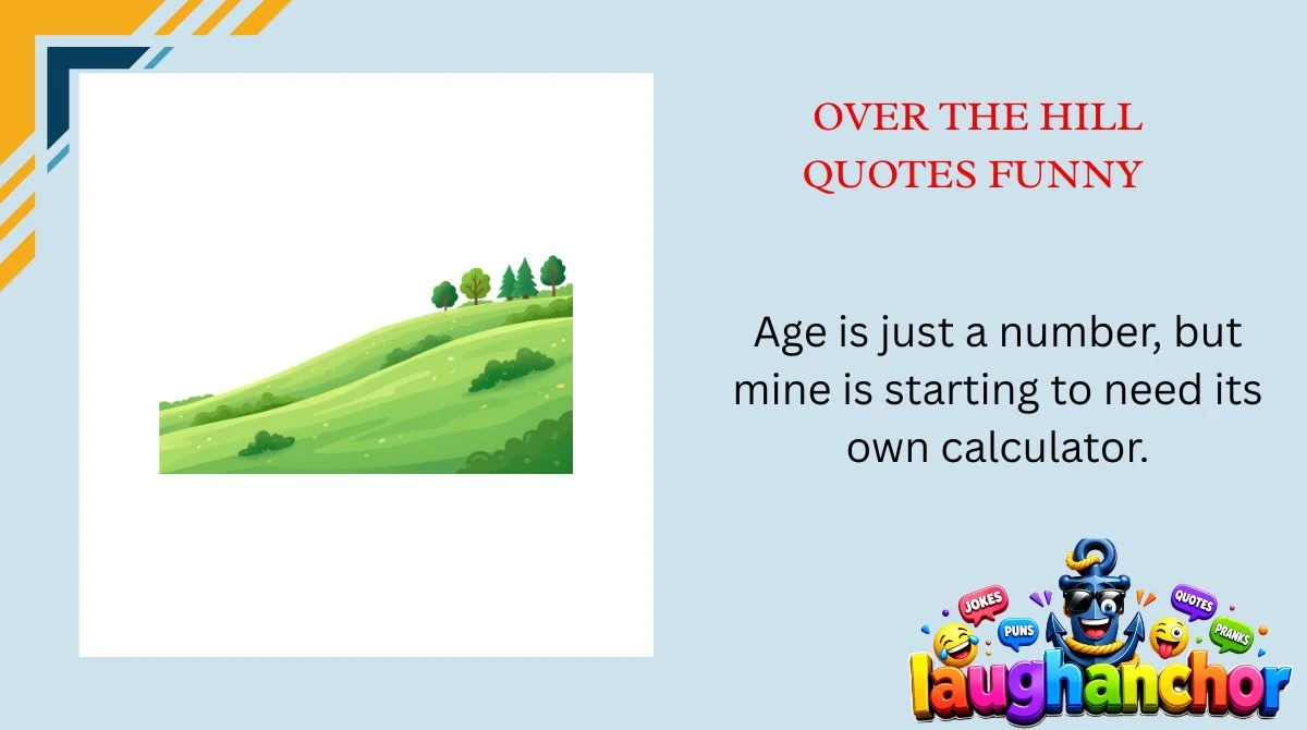 Over the Hill Quotes Funny