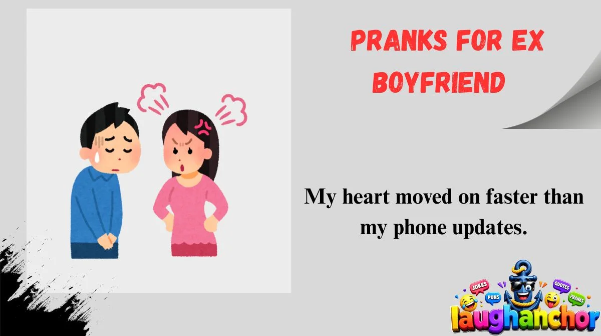 Pranks for Ex Boyfriend
